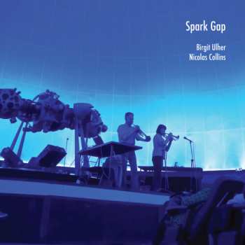 Album Nicolas Collins: Spark Gap