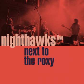 CD Nighthawks: Next To The Roxy