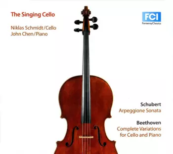 The Singing Cello: Arpeggione Sonata / Complete Variations For Cello And Piano