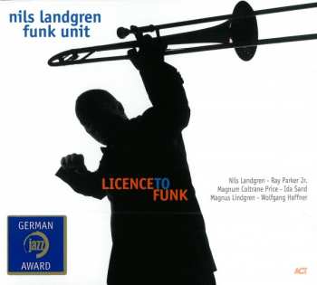 CD Nils Landgren Funk Unit: Licence To Funk