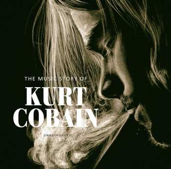 CD Kurt Cobain: The Music Story Of Kurt Cobain