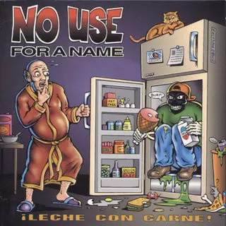 No Use For A Name: ¡Leche Con Carne!