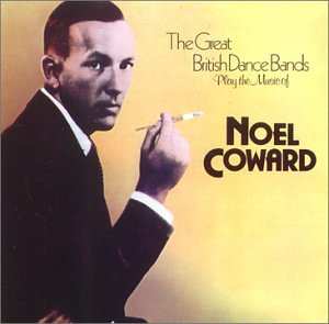 Album Noël Coward: The Great British Dance Bands Play the Music of Noel Coward