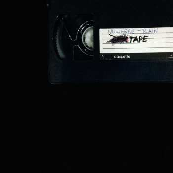 CD Nowhere Train: Tape