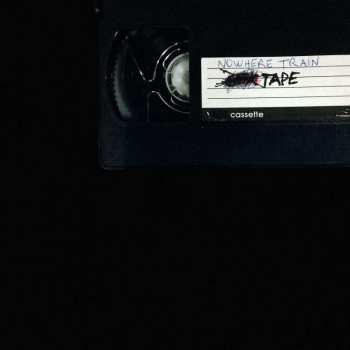 LP/CD Nowhere Train: Tape CLR