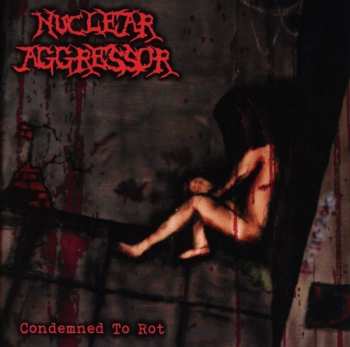 CD Nuclear Aggressor: Condemned To Rot