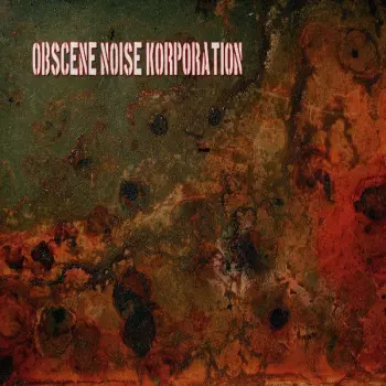 Obscene Noise Korporation: Primitive Terror Action / The Rape Of The Blue Planet