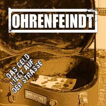 Ohrenfeindt: Das Geld Liegt Auf Der Strasse