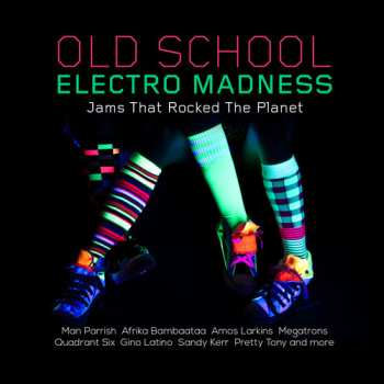 Album Old School Electro Madness: Jams That Rocked / Var: Old School Electro Madness: Jams That Rocked