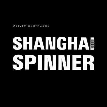 Album Oliver Huntemann: Shanghai Spinner