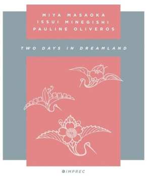 Album Oliveros,pauline / Masaoka,mia / Minegishi,issui: Two Days In Dreamland