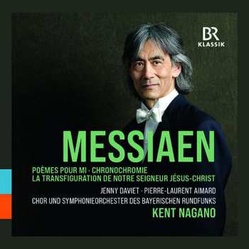 Album Symphonie-Orchester Des Bayerischen Rundfunks: Messiaen: Poèmes Pour Mi • Chronochromie • La Transfiguration De Notre Seigneur Jésus-Christ