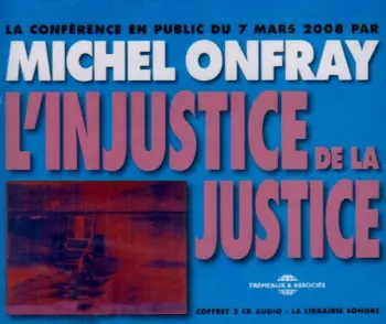 Onfray,michel: L'injustice De La Justice