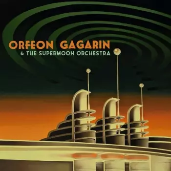 Orfeon Gagarin: Orfeon Gagarin & The Supermoon Orchestra