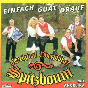 CD Original Oberpfälzer Spitzboum: Einfach Guat Drauf