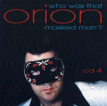 4CD/Box Set Orion: Who Was That Masked Man?