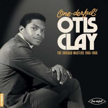 LP Otis Clay: One-derful! Otis Clay: The Chiacgo Masters 1965 - 1968