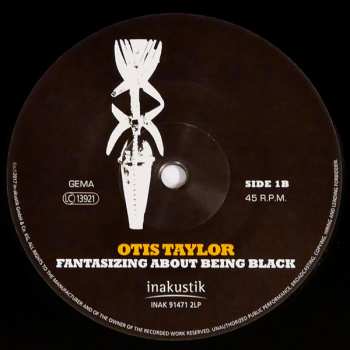 2LP Otis Taylor: Fantasizing About Being Black
