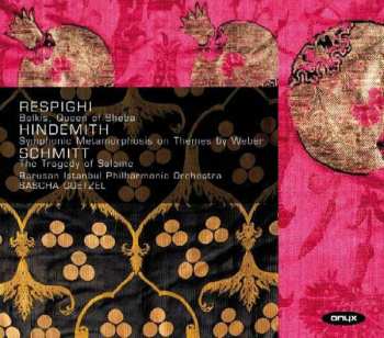CD Paul Hindemith: Belkis, Queen Of Sheba / Symphonic Metamorphosis On Themes By Weber / The Tragedy Of Salome