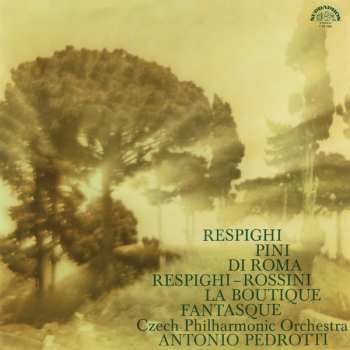 Album The Czech Philharmonic Orchestra: Pini Di Roma / La Boutique Fantasque