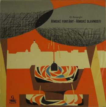 LP Ottorino Respighi: Římské Fontány / Římské Slavnosti