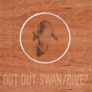 Album Out Out: Swan/Dive?