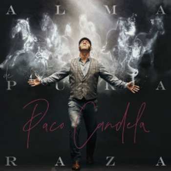 CD Paco Candela: Alma De Pura Raza (limited Edition)