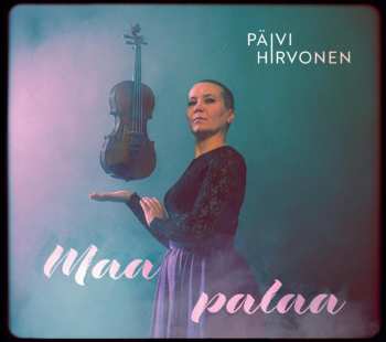 CD Päivi Hirvonen: Maa Palaa