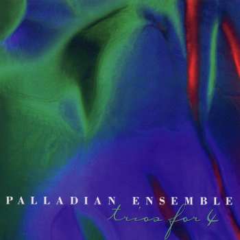 Album Palladian Ensemble: Trios For 4