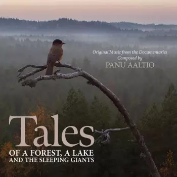 Tales Of A Forest, A Lake And The Sleeping Giants (Original Music From The Documentaries)