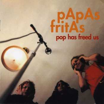 Album Papas Fritas: Pop Has Freed Us