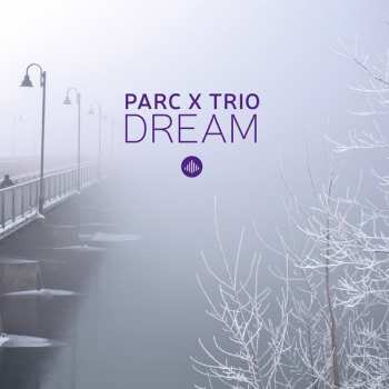 CD Parc X Trio: Dream
