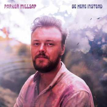 CD Parker Millsap: Be Here Instead