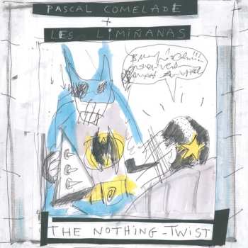 LP Pascal Comelade: The Nothing-Twist CLR | LTD