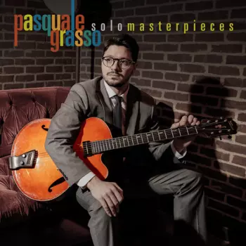 Pasquale Grasso: Solo Masterpieces