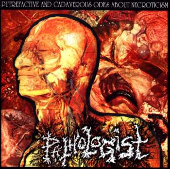 Album Pathologist: Putrefactive And Cadaverous Odes About Necroticism