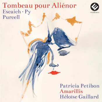 Album Patricia & Am... Petibon: Tombeau Pour Alienor - Escaich/py/purcell