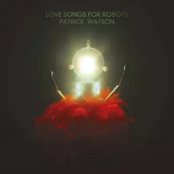 Patrick Watson: Love Songs For Robots