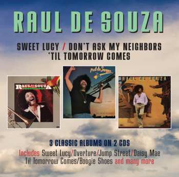 2CD Raul De Souza: Sweet Lucy / Don't Ask My Neighbors / 'Til Tomorrow Comes
