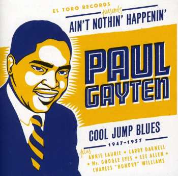 Album Paul Gayten: Ain’t Nothin’ Happenin’ (Cool Jump Blues 1947–1957)