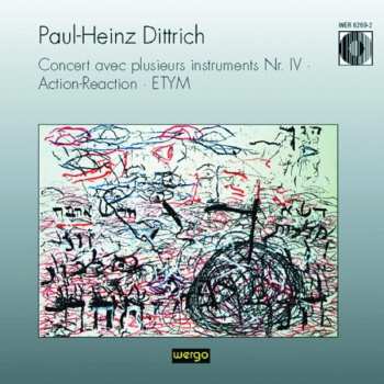Album Paul Heinz Dittrich: Concert Avec Plusierus Instruments Nr. IV • Action-Reaction • ETYM