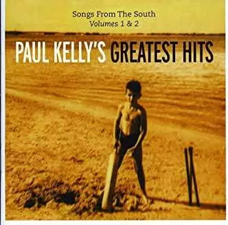Songs From The South - Paul Kelly's Greatest Hits (Volumes 1 & 2)