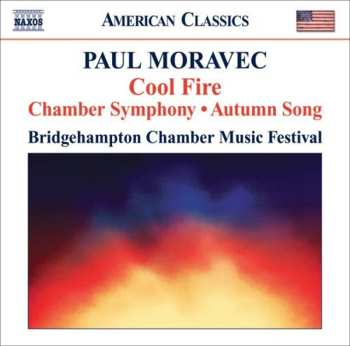 Album Paul Moravec: Cool Fire; Chamber Symphony; Autumn Song