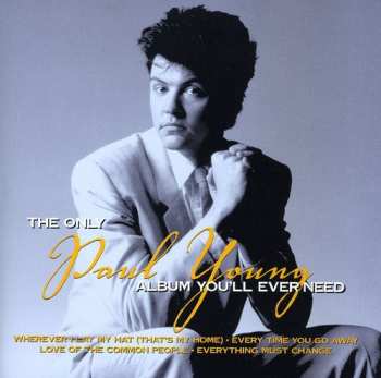 Album Paul Young: The Only Paul Young Album You'll Ever Need