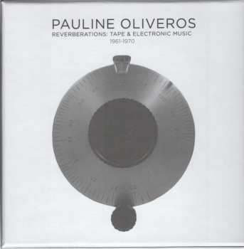11CD/Box Set Pauline Oliveros: Reverberations: Tape & Electronic Music 1961-1970