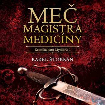 CD Pavel Soukup: Štorkán: Meč Magistra Medicíny. Kronika Katů Mydlářů I.