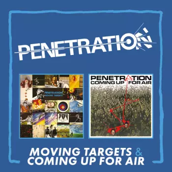 Penetration: Moving Targets/coming Up For Air