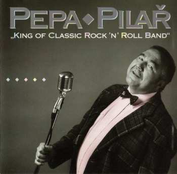 CD Josef Pilař: "King Of Classic Rock 'N' Roll Band"