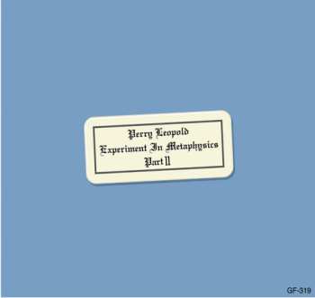 CD Perry Leopold: Experiment In Metaphysics, Part Ii