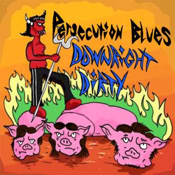 Album Persecution Blues: Downright Dirty